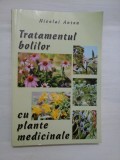 TRATAMENTUL BOLILOR CU PLANTE MEDICINALE - Nicolai ANTON