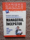 Roland Labregere - Managerul &icirc;ncepător