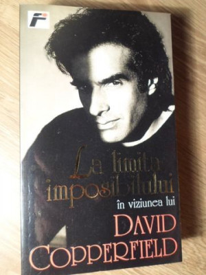 LA LIMITA IMPOSIBILULUI-IN VIZIUNEA LUI DAVID COPPERFIELD foto