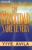 Sin Santidad Nadie Le Vera