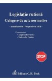 Legislatie rutiera. Culegere de acte normative Ed.27 Act. 17 septembrie 2024 - Flavius Anghelache, Florian Tudorache
