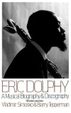 Eric Dolphy: A Musical Biography and Discography