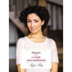 Sfaturi pentru o viata mai sanatoasa - Ligia Pop