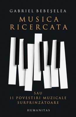 Musica Ricercata, Gabriel Bebeselea - Editura Humanitas foto