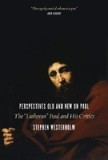 Perspectives Old and New on Paul: The &quot;&quot;Lutheran&quot;&quot; Paul and His Critics