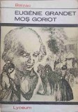 Eugenie Grandet + Mos Goriot - Honore de Balzac - Editura Tineretului 1968 - Colectia Lyceum - Roman