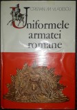 Uniformele Armatei Romane - Cristian M. Vladescu, Meridiane 1977, Istorie Militara