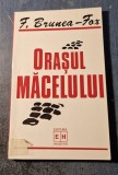 Orasul macelului jurnalul rebeliunei si al crimelor legionare F. Brunea Fox