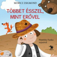 Többet ésszel, mint erővel - Móricz Zsigmond