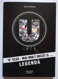 U Cluj, mai mult decat o legenda , Dan Ioan Mihalcean - cu dedicatie si autograf - clubul sportiv Universitatea Cluj Napoca club