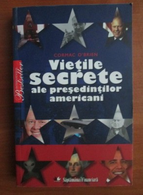 Cormac O`Brien - Vietile secrete ale presedintilor americani foto