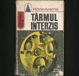 ȚĂRMUL INTERZIS - HORIA ARAMĂ - FANTASTIC CLUB - EDITURA ALBATROS