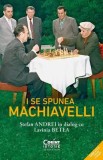 I se spunea Machiavelli. Stefan Andrei in dialog cu Lavinia Betea