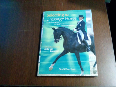 SELECTING THE DRESSAGE HORSE - Anky van Grunsven (notes) - 2006, 120 p. foto