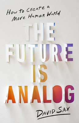The Future Is Analog: How to Create a More Human World foto
