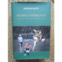 Marian Nazat - Basmul fotbalului. Nascocit impreuna cu Marius Mitran (volumul 2)