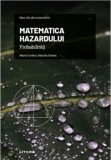 Mari idei ale matematicii. Matematica hazardului. Probabilitati/Marta Cordero, Mariola Gomez, Litera
