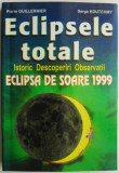 Eclipsele totale Istoric Descoperiri Observatii Eclipsa de soare 1999 &ndash; Pierre Guillermier
