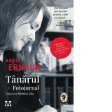 Tanarul. Fotojurnal - Annie Ernaux, Madalina Ghiu