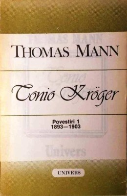 TONIO KROGER, POVESTIRI 1, 1893-1903 - THOMAS MANN foto