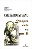 Despre cele ce pot fi | Catalin Rojisteanu, 2019