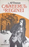 Cavalerul Reginei - Alexandre Dumas, Cartea Romaneasca, 1976, Roman, Cartonata, 428 Pagini