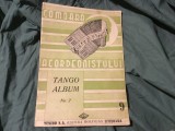 Comoara acordeonistului / Tango album nr 2 perioada interbelica Editura Moravetz Timisoara !