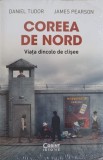 COREEA DE NORD. VIATA DINCOLO DE CLISEE-DANIEL TUDOR, JAMES PEARSON, 2020