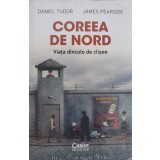 COREEA DE NORD. VIATA DINCOLO DE CLISEE-DANIEL TUDOR, JAMES PEARSON-248738