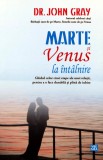 Carte Marte si Venus la intalnire John Gray Dezvoltare Personala Psihologie Brosata 2009