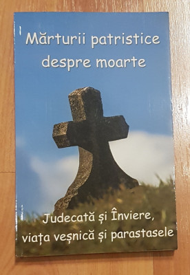 Marturii patristice despre moarte. Judecata si inviere, viata vesnica foto