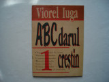 Abecedarul crestin - Viorel Iuga, 1998, Alta editura