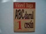 Abecedarul crestin - Viorel Iuga, 1998, Alta editura