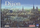 Cumpara ieftin Dijon - Katia David, Maxime Grossier, Ghid Geografic, Paris 2010, Franceza, 77pg, Cartonata, 24.5x17.5cm, ISBN 9782847681895