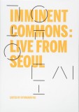 Imminent Commons: Live from Seoul | Hyewon Lee, Yerin Kang, Jie-Eun Hwang , Soo-in Yang, 2017