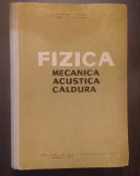 FIZICA - MECANICA, ACUSTICA, CALDURA - V. GHEORGHIU, L. SAVEANU, V. PARPALA