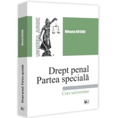Drept penal. Partea speciala. Infractiuni contra persoanei. Infractiuni contra patrimoniului. Infractiuni privind autoritatea si frontiera de stat. In