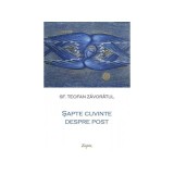 Șapte cuvinte despre post - Paperback brosat - Sf. Teofan Zăvor&acirc;tul - Sophia