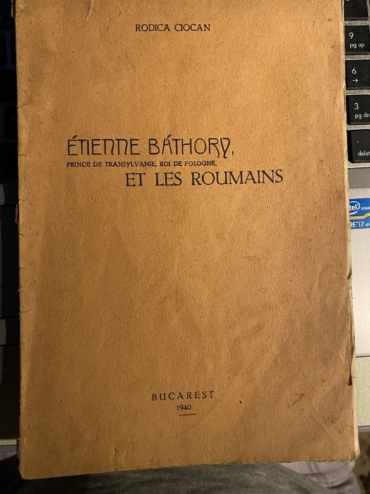 Etienne Bathory et les roumains, Stefan Bathory si romanii - Rodica Ciocan,1940