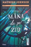 Mana de pe zid. Seria Stevie Bell, vol. 3 - Maureen Johnson (mic defect)