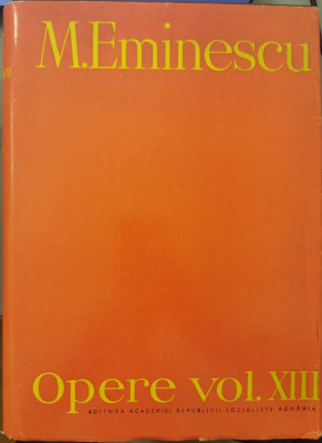 Opere vol. XIII (Editie critica - Perpessicius) - Mihai Eminescu foto