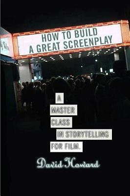 How to Build a Great Screenplay: A Master Class in Storytelling for Film foto