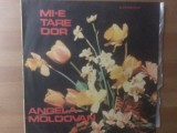 Angela moldovan mi-e tare dor 03714 disc vinyl lp muzica usoara slagare pop VG+, Electrecord