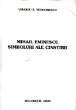 MIHAIL EMINESCU, SIMBOLURI ALE CINSTIRII-VIRGILIU Z. TEODORESCU