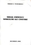 MIHAIL EMINESCU, SIMBOLURI ALE CINSTIRII-VIRGILIU Z. TEODORESCU-247782