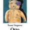 Otto. Autobiografia unui ursulet de plus | Tomi Ungerer