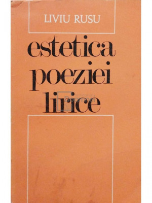 Liviu Rusu - Estetica poeziei lirice (editia 1969) foto