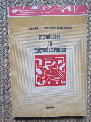 Introducere In Microelectronica - Dan Teodorescu foto