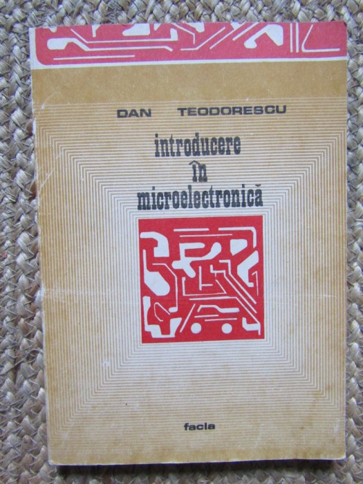 Introducere In Microelectronica - Dan Teodorescu
