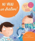Cumpara ieftin Nu Vreau Un Fratior!, Alberto Pellai, Barbara Tamborini, Elisa Paganelli - Editura DPH